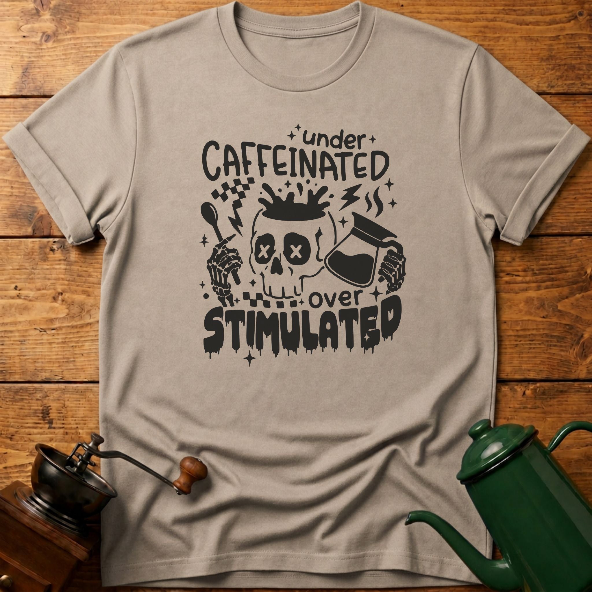 Under Caffeinated Over Stimulated Skull T-Shirt