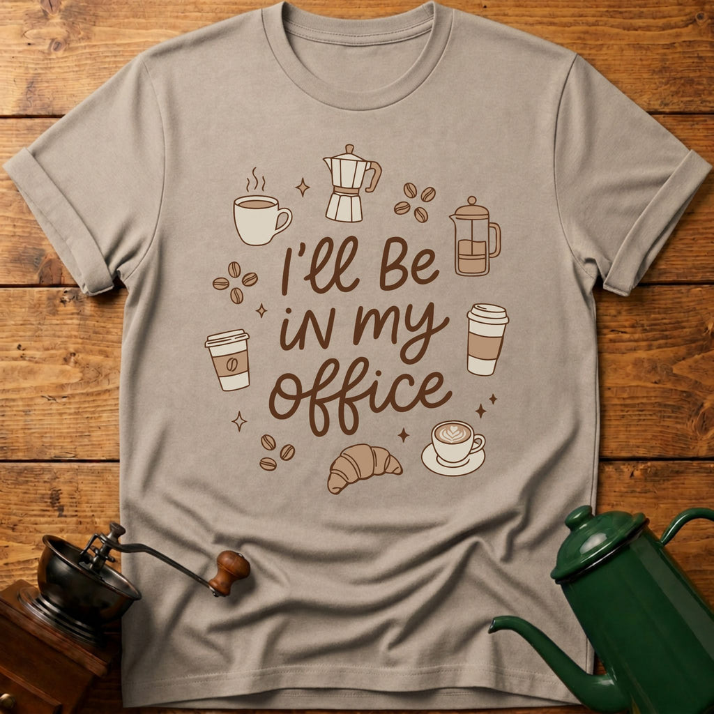 I'll Be In My Office T-Shirt