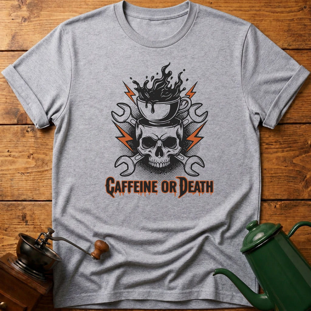 Caffeine Or Death T-Shirt