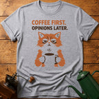 Coffee First Opinions Later T-Shirt