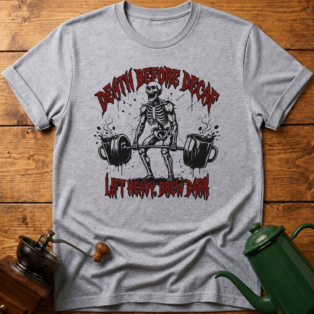 Death Before Decaf T-Shirt