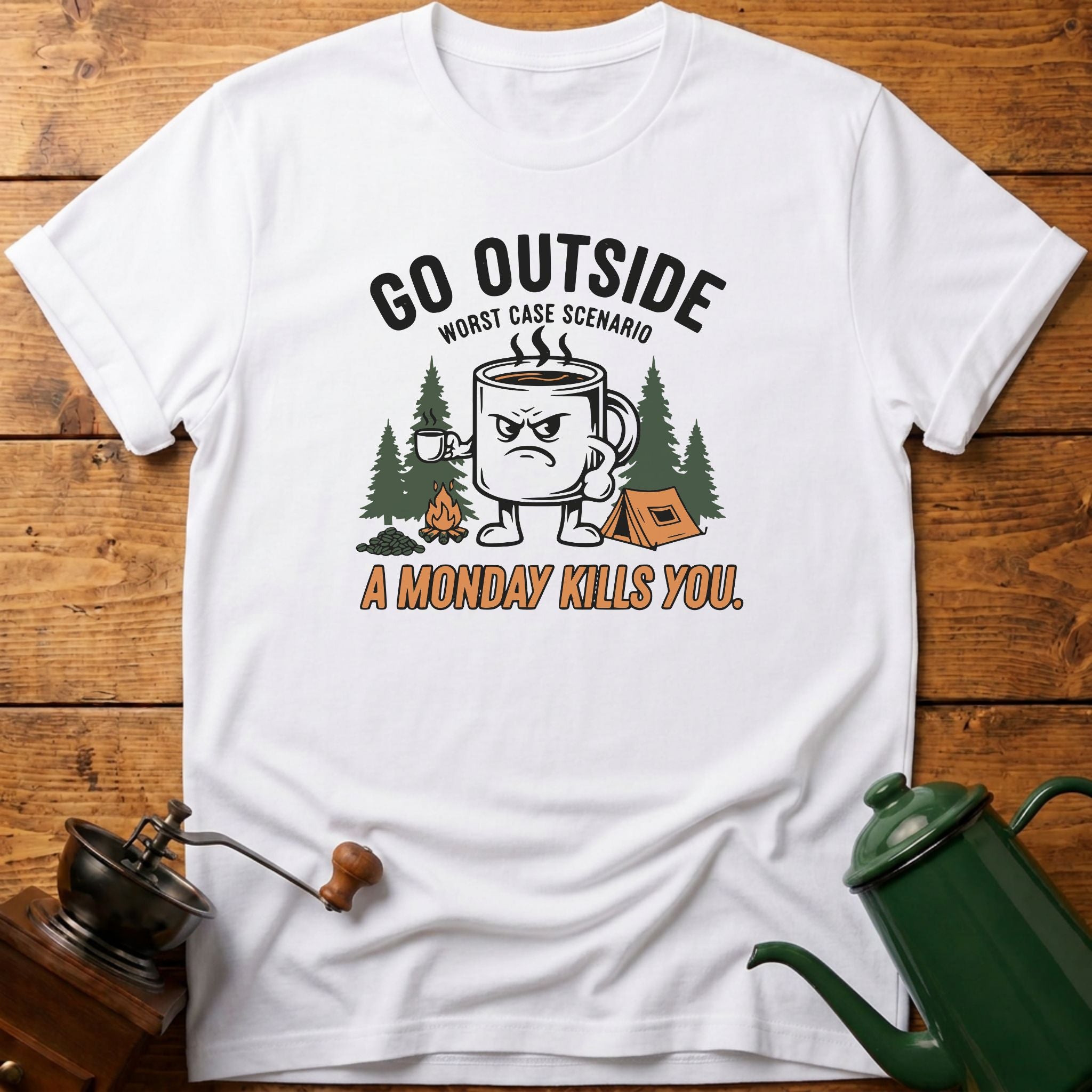 Go Outside Worst Case Scenario A Monday Kills you T-Shirt