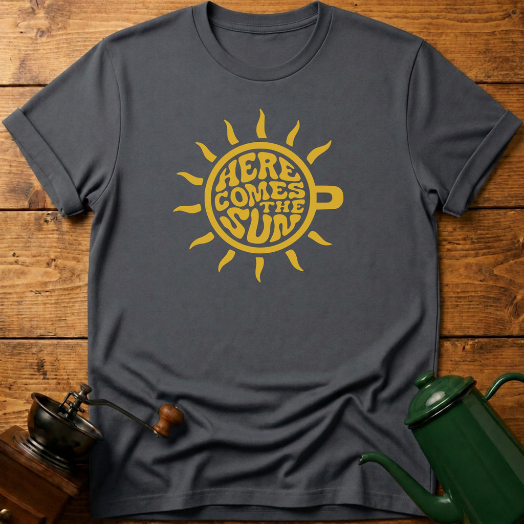 Here Comes The Sun T-Shirt