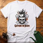 Caffeine Or Death T-Shirt