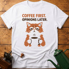 Coffee First Opinions Later T-Shirt